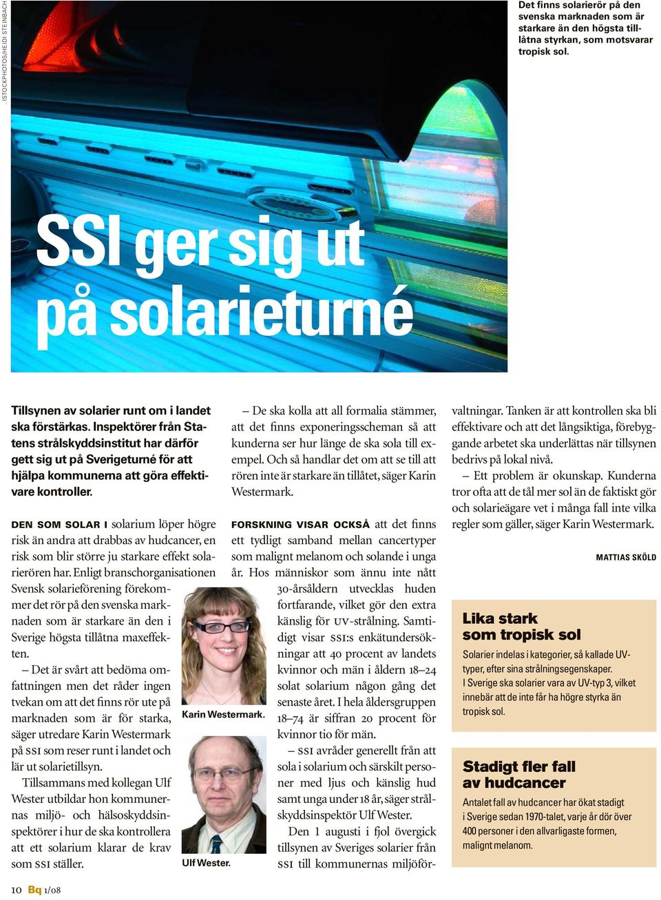 Inspektörer från Statens strålskyddsinstitut har därför gett sig ut på Sverigeturné för att hjälpa kommunerna att göra effektivare kontroller.