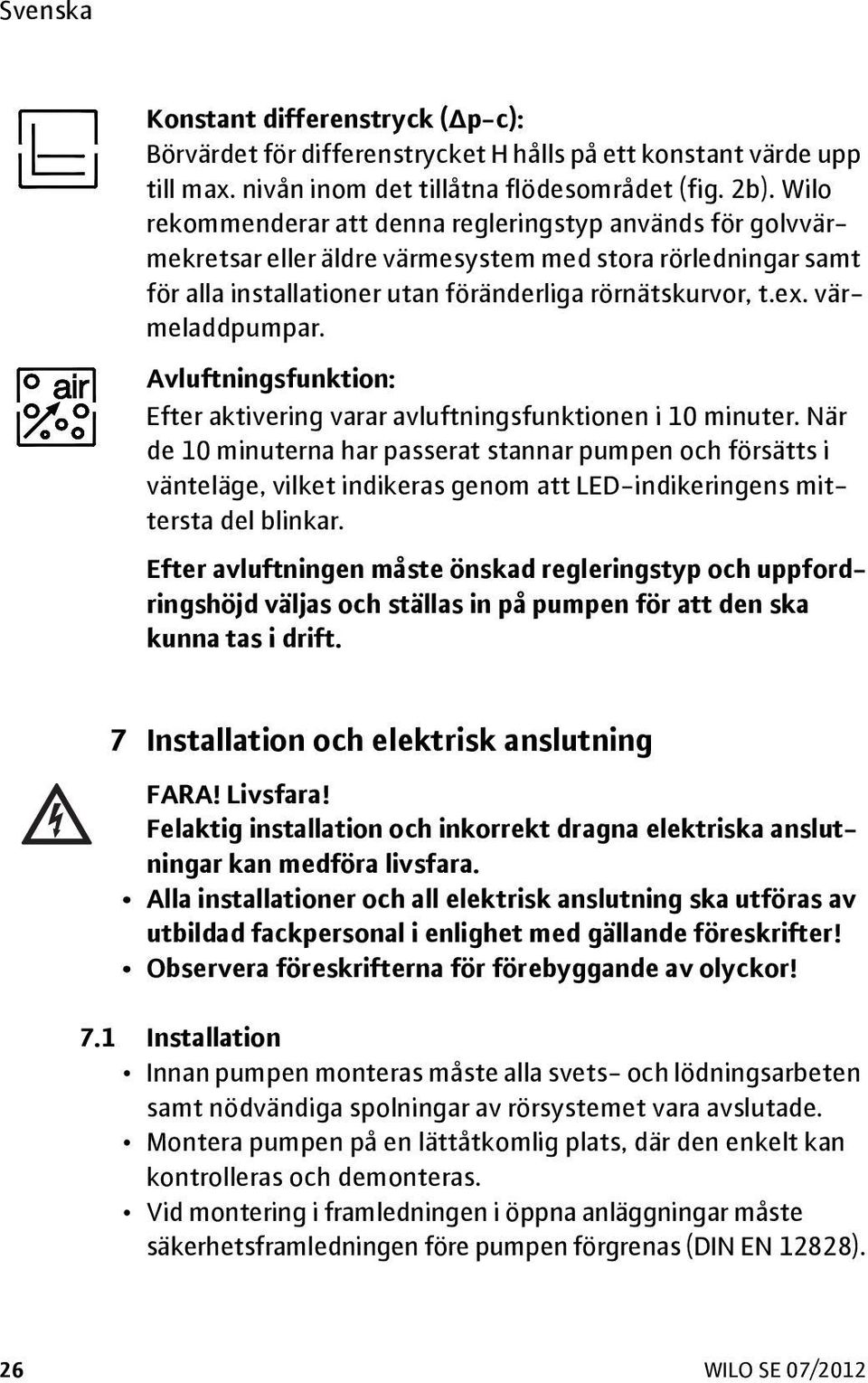 värmeladdpumpar. Avluftningsfunktion: Efter aktivering varar avluftningsfunktionen i 10 minuter.