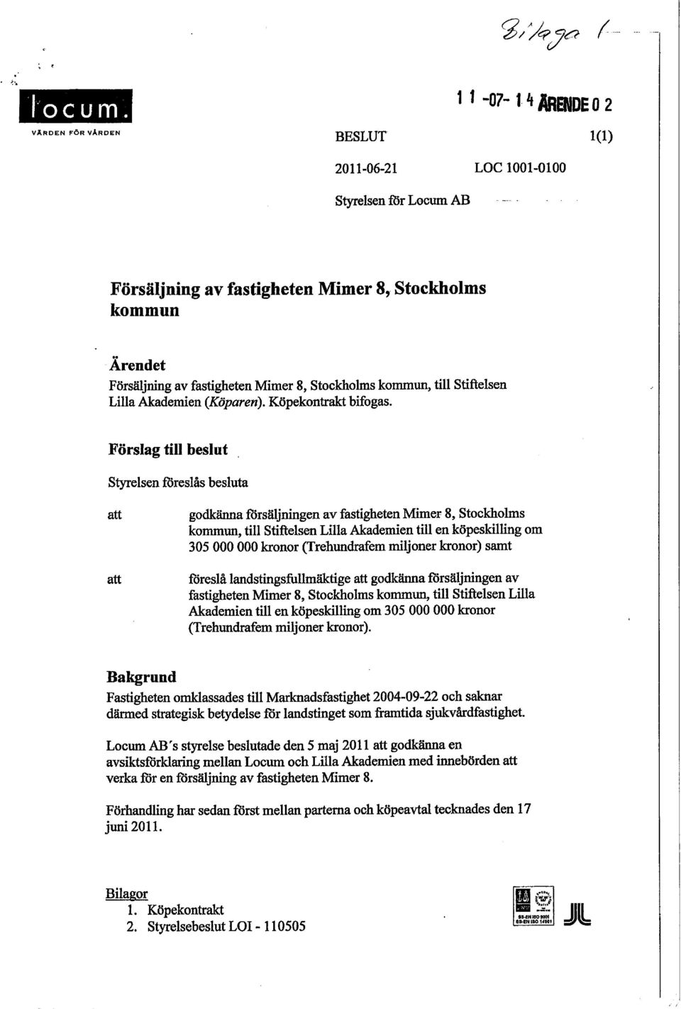 Stockholms kommun, till Stiftelsen Lilla Akademien (Köparen). Köpekontrakt bifogas.