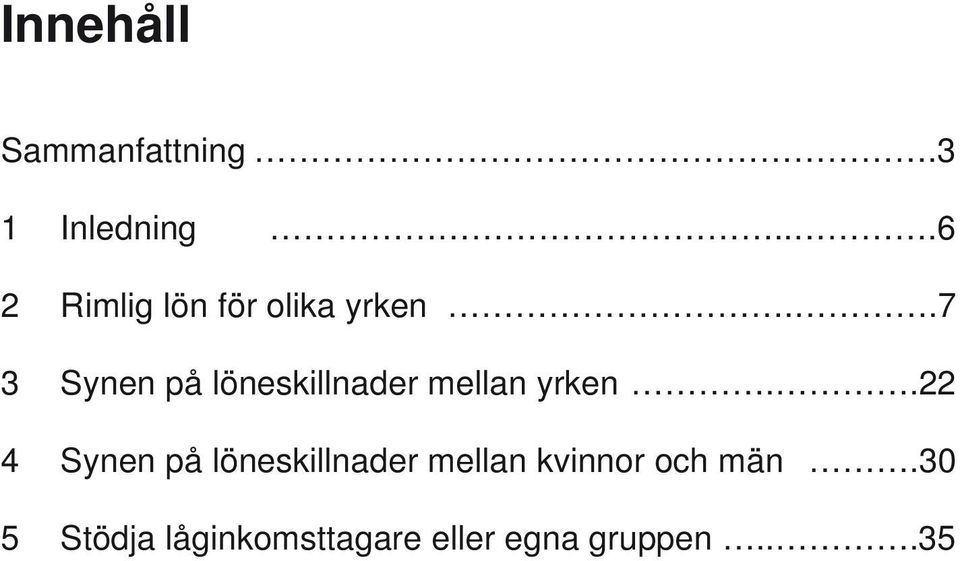 .7 3 Synen på löneskillnader mellan yrken.