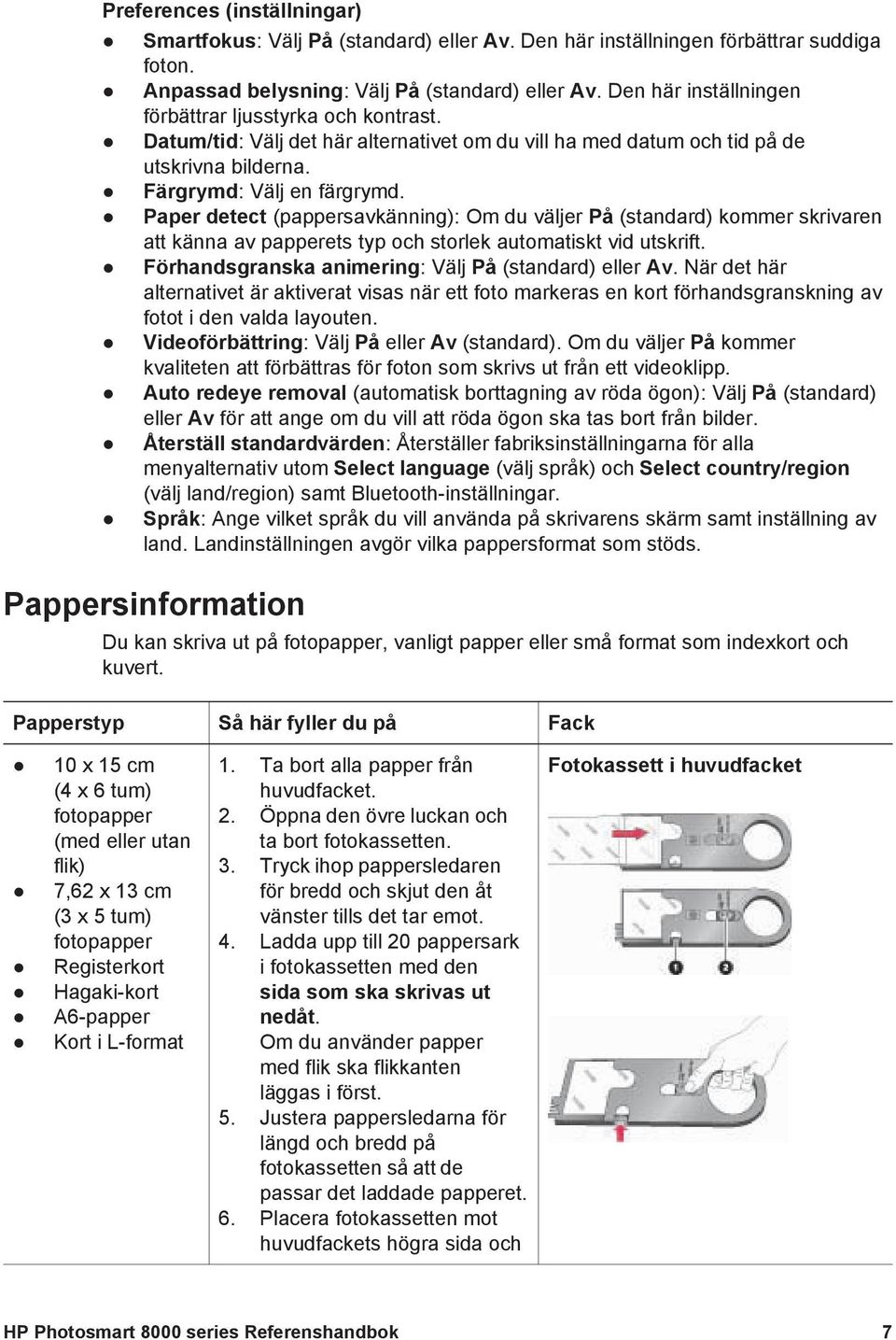 Paper detect (pappersavkänning): Om du väljer På (standard) kommer skrivaren att känna av papperets typ och storlek automatiskt vid utskrift. Förhandsgranska animering: Välj På (standard) eller Av.