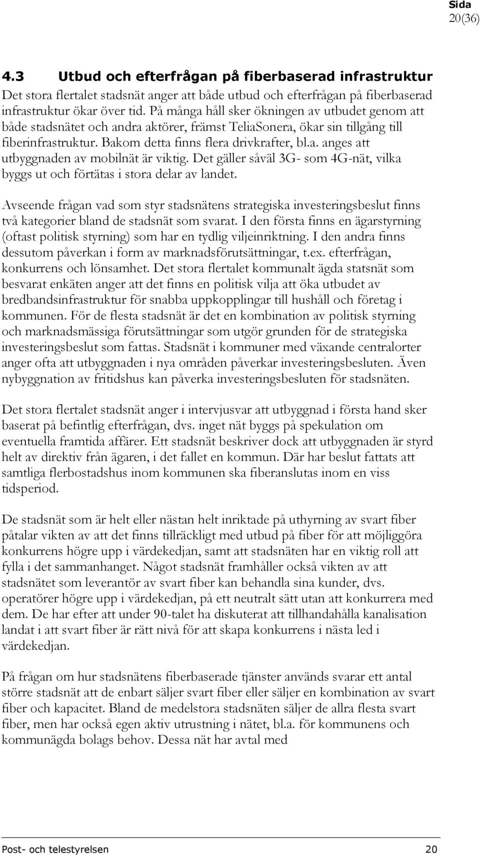 Det gäller såväl 3G- som 4G-nät, vilka byggs ut och förtätas i stora delar av landet.