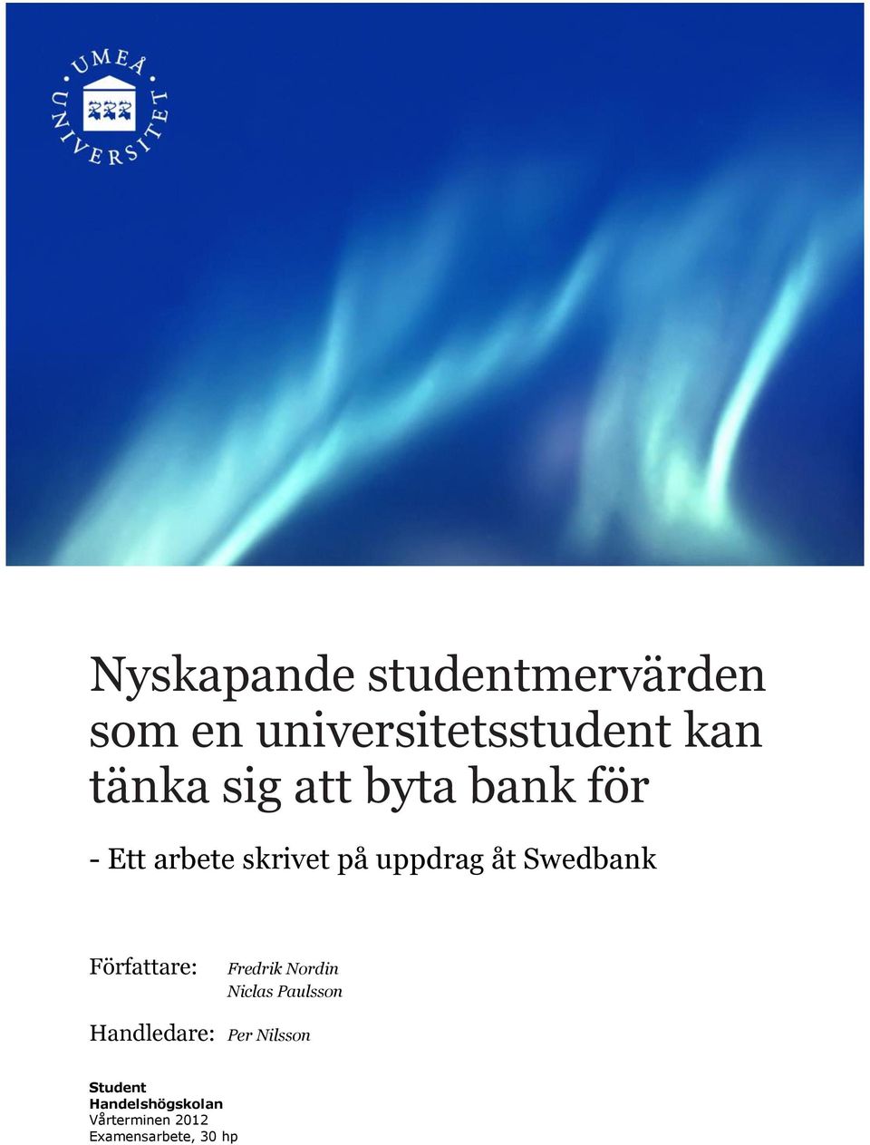 Swedbank Författare: Fredrik Nordin Niclas Paulsson Handledare: