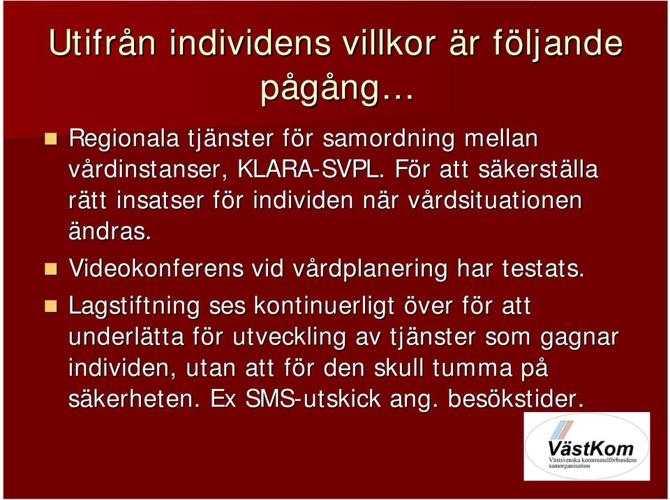 Videokonferens vid vårdplanering v har testats.