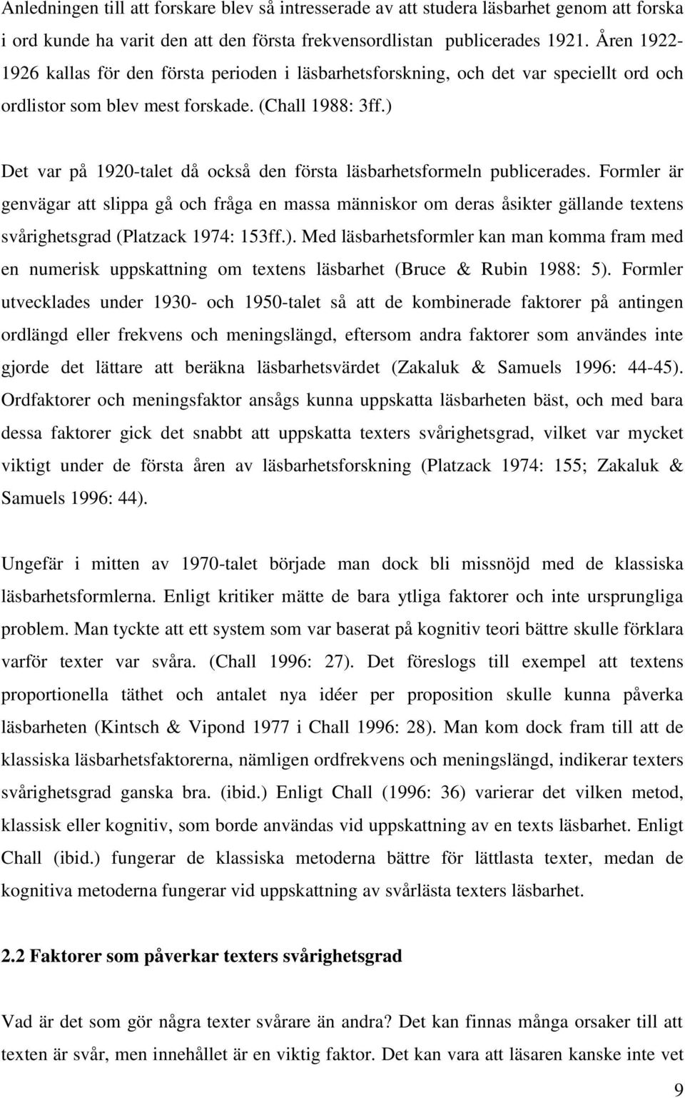 ) Det var på 1920-talet då också den första läsbarhetsformeln publicerades.