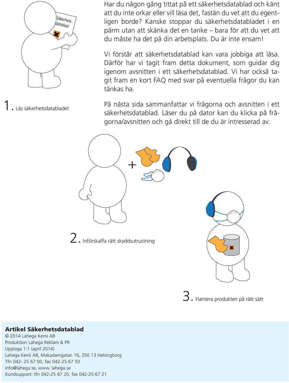 Vi förstår att säkerhetsdatablad kan vara jobbiga att läsa. Därför har vi tagit fram detta dokument, som guidar dig igenom avsnitten i ett säkerhetsdatablad.