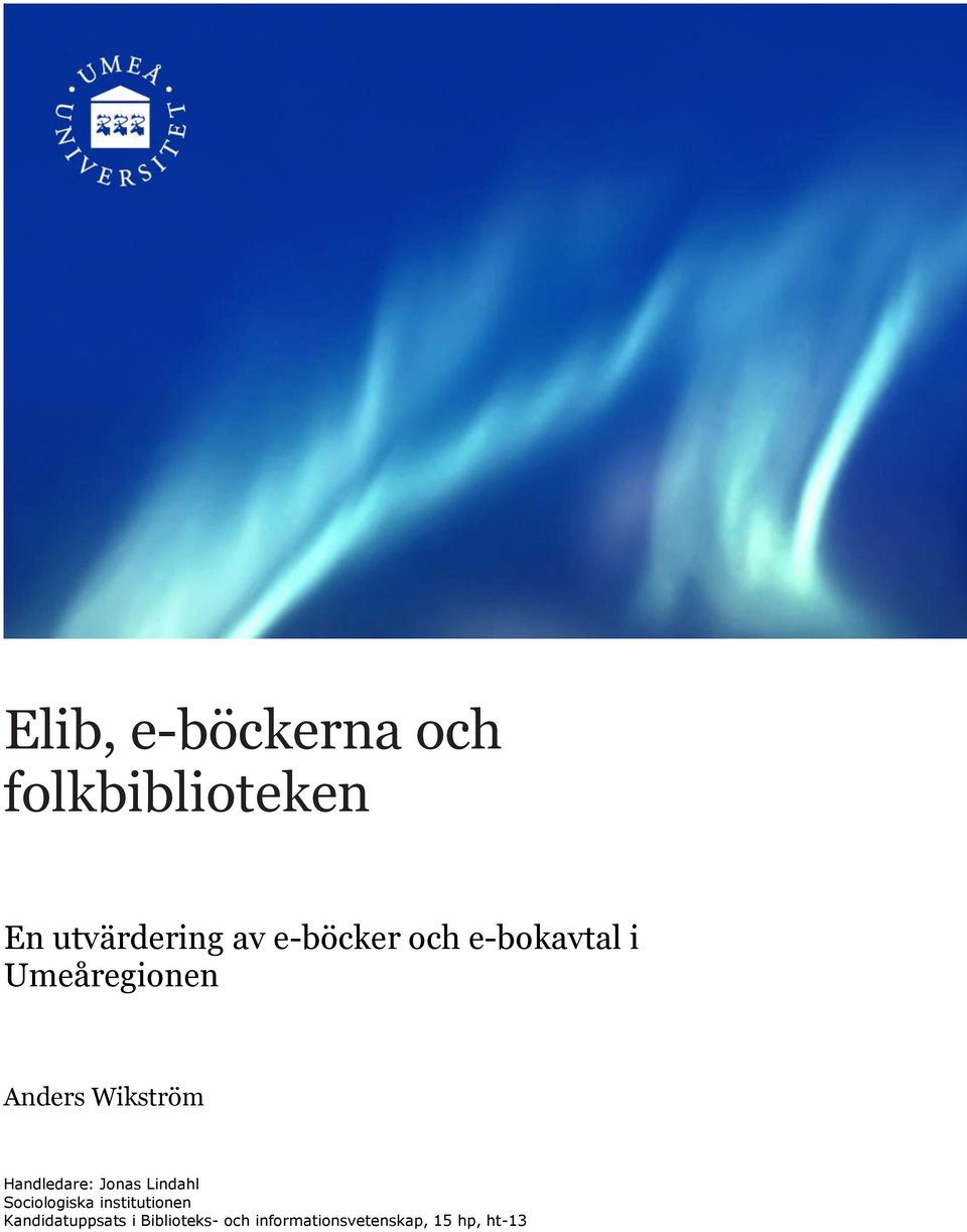 Handledare: Jonas Lindahl Sociologiska institutionen