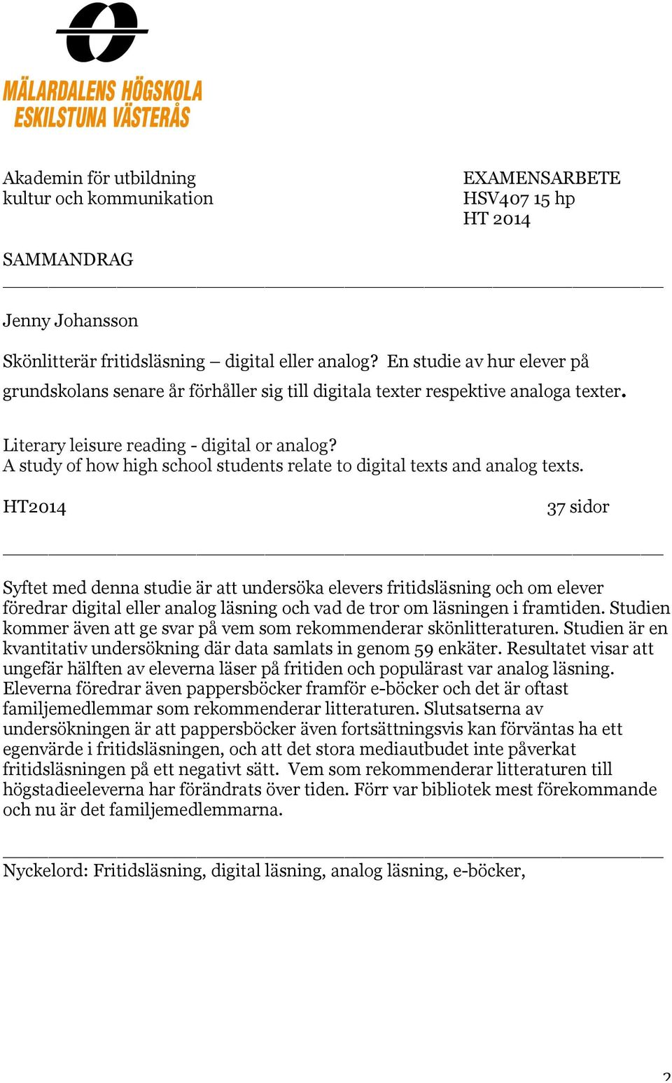 A study of how high school students relate to digital texts and analog texts.