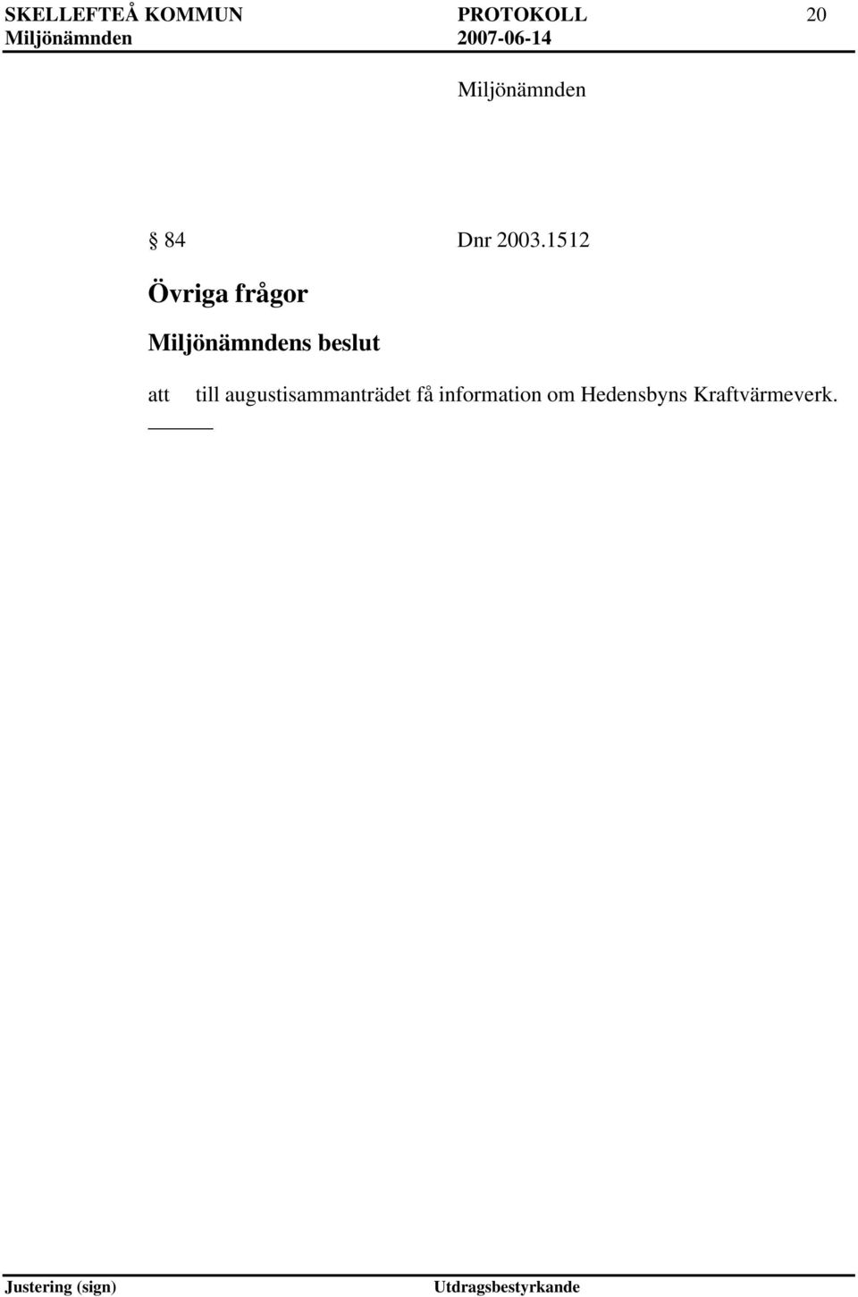 1512 Övriga frågor s beslut att till