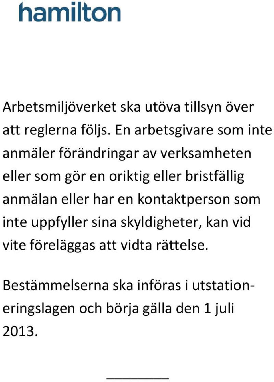 eller bristfällig anmälan eller har en kontaktperson som inte uppfyller sina skyldigheter,