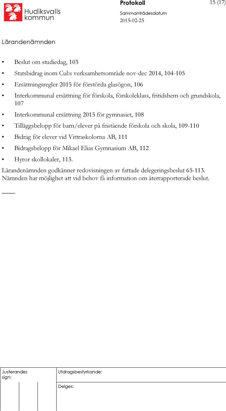 för barn/elever på fristående förskola och skola, 109-110 Bidrag för elever vid Vittraskolorna AB, 111 Bidragsbelopp för Mikael Elias Gymnasium AB, 112