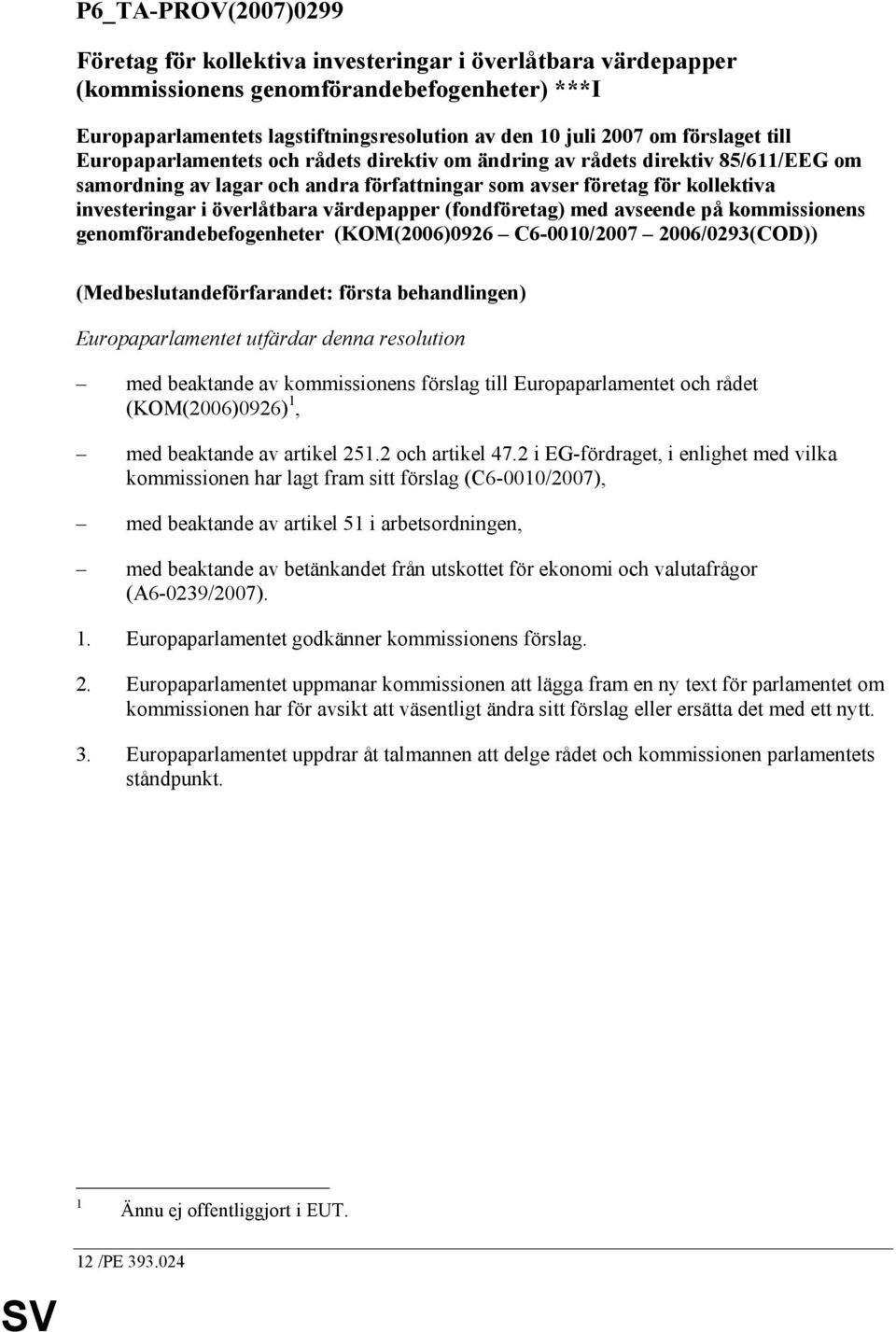 överlåtbara värdepapper (fondföretag) med avseende på kommissionens genomförandebefogenheter (KOM(2006)0926 C6-0010/2007 2006/0293(COD)) (Medbeslutandeförfarandet: första behandlingen)