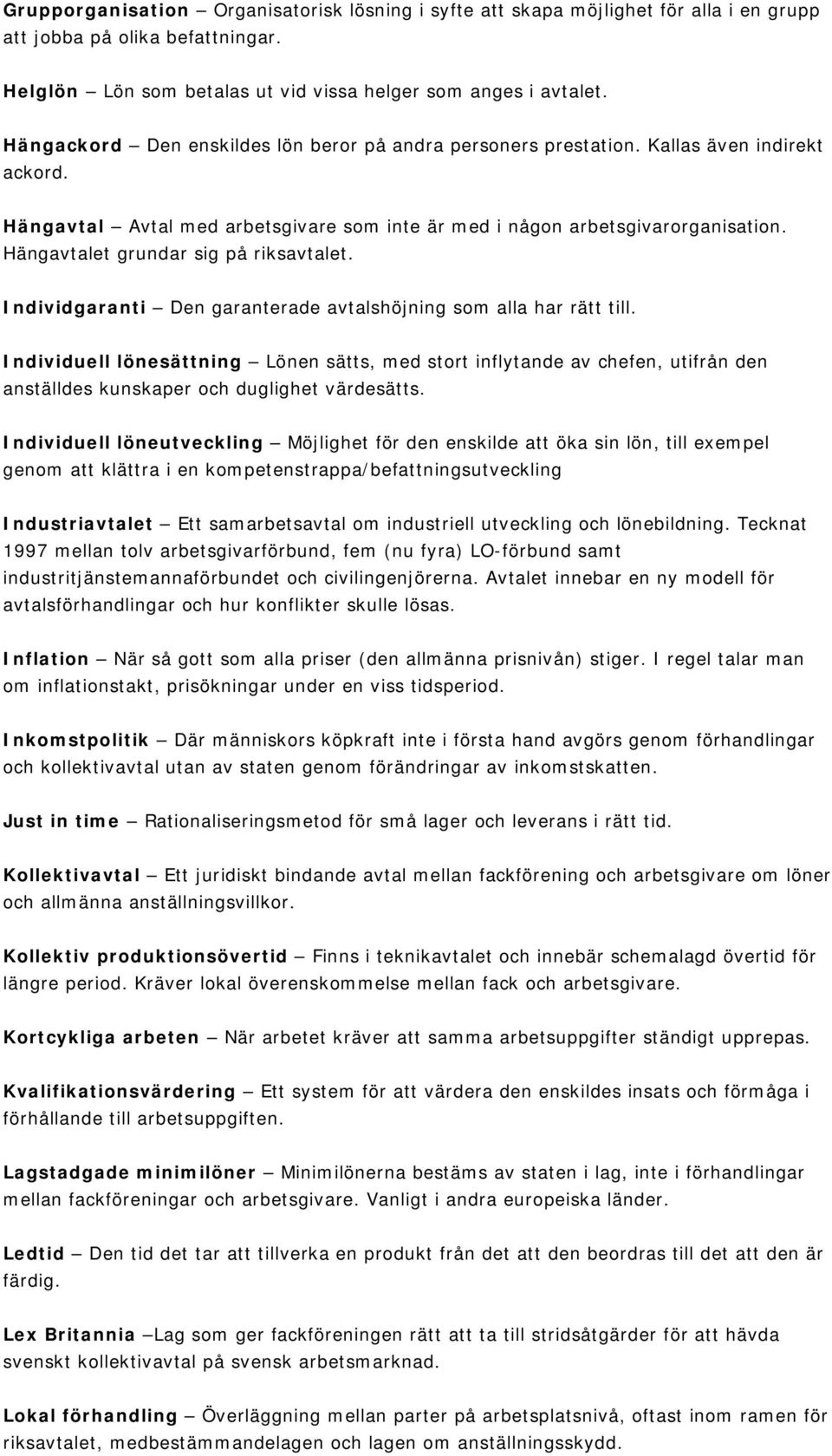 Hängavtalet grundar sig på riksavtalet. Individgaranti Den garanterade avtalshöjning som alla har rätt till.