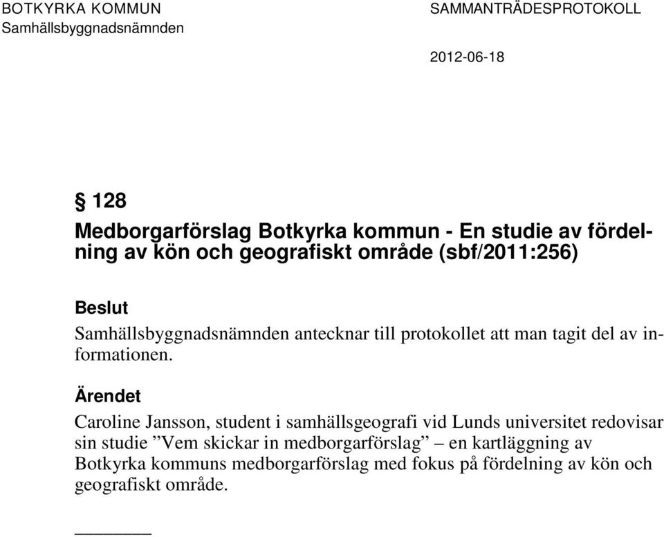 Caroline Jansson, student i samhällsgeografi vid Lunds universitet redovisar sin studie Vem skickar