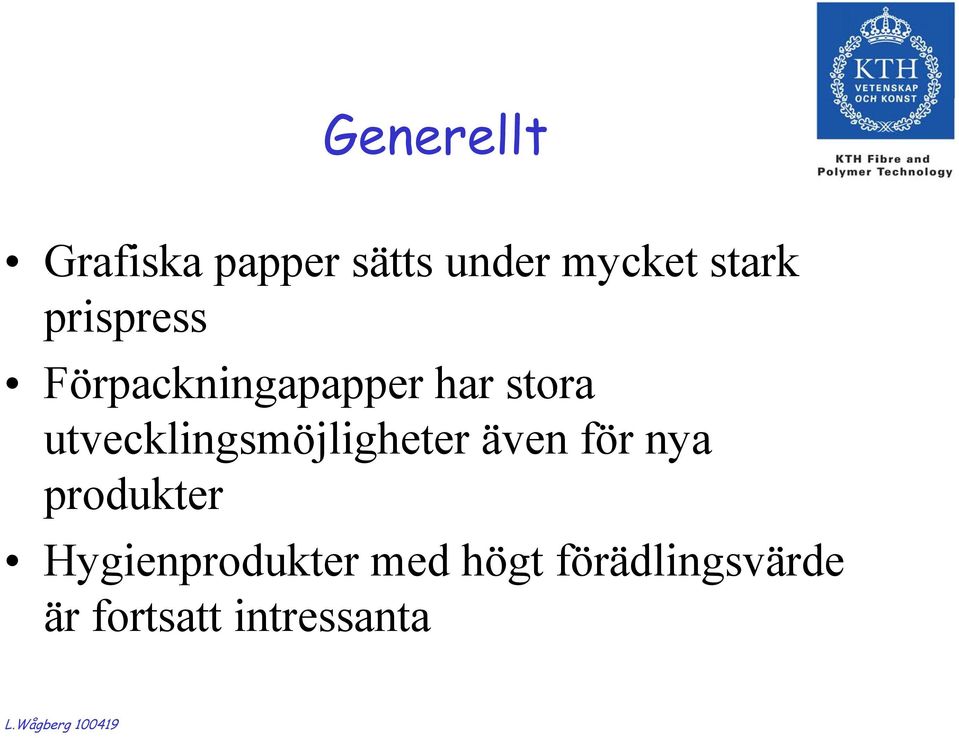 utvecklingsmöjligheter även för nya produkter