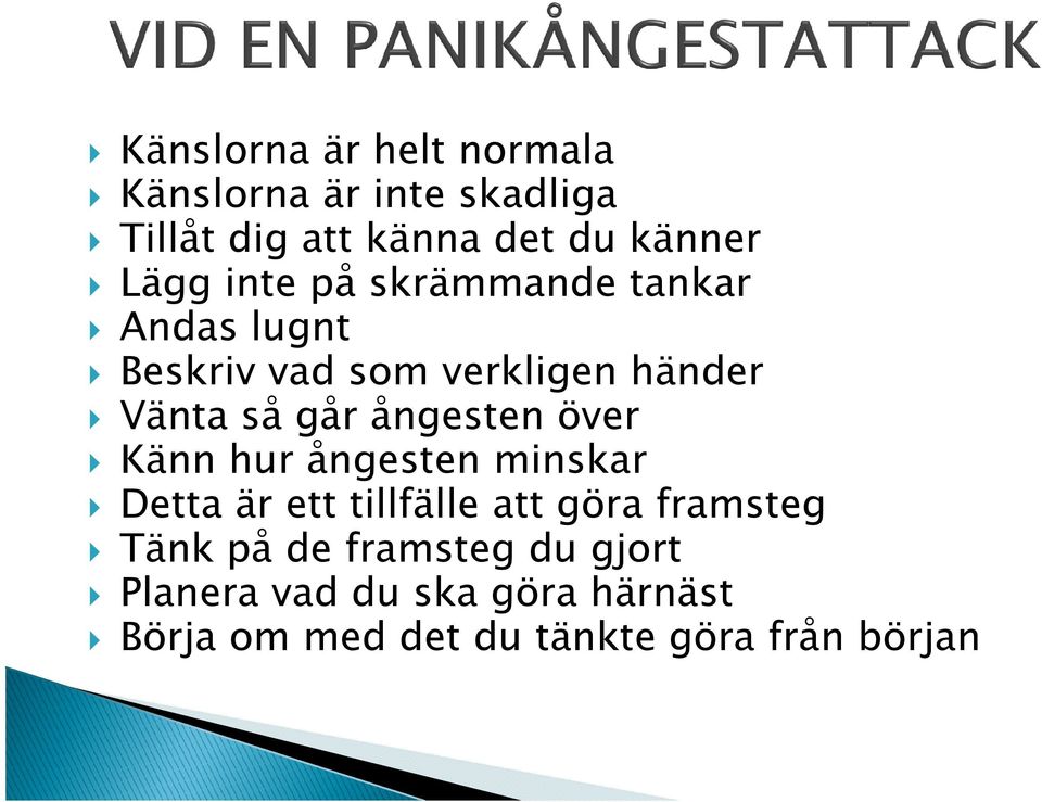 ångesten över Känn hur ångesten minskar Detta är ett tillfälle att göra framsteg Tänk på