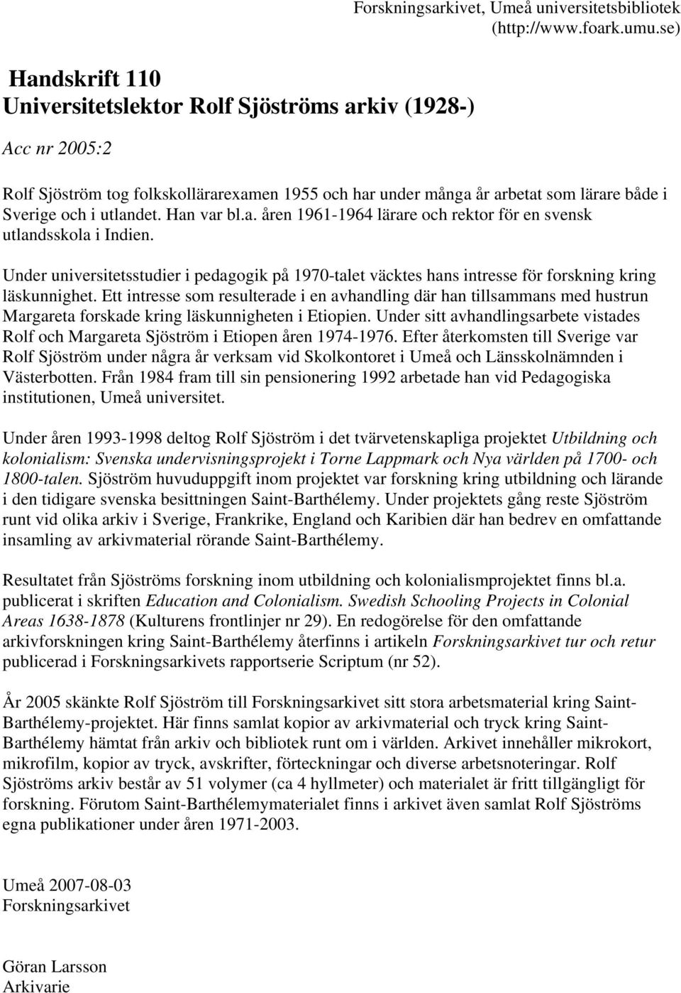 Under universitetsstudier i pedagogik på 1970-talet väcktes hans intresse för forskning kring läskunnighet.