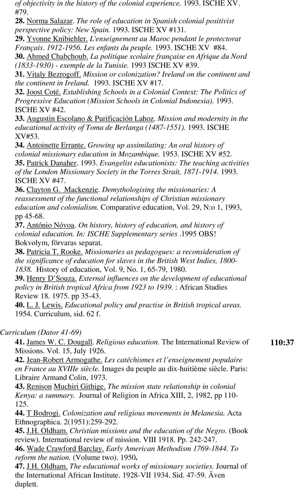 La politique scolaire française en Afrique du Nord (1833-1930) - exemple de la Tunisie. 1993 ISCHE XV #39. 31. Vitaly Bezrogoff. Mission or colonization?