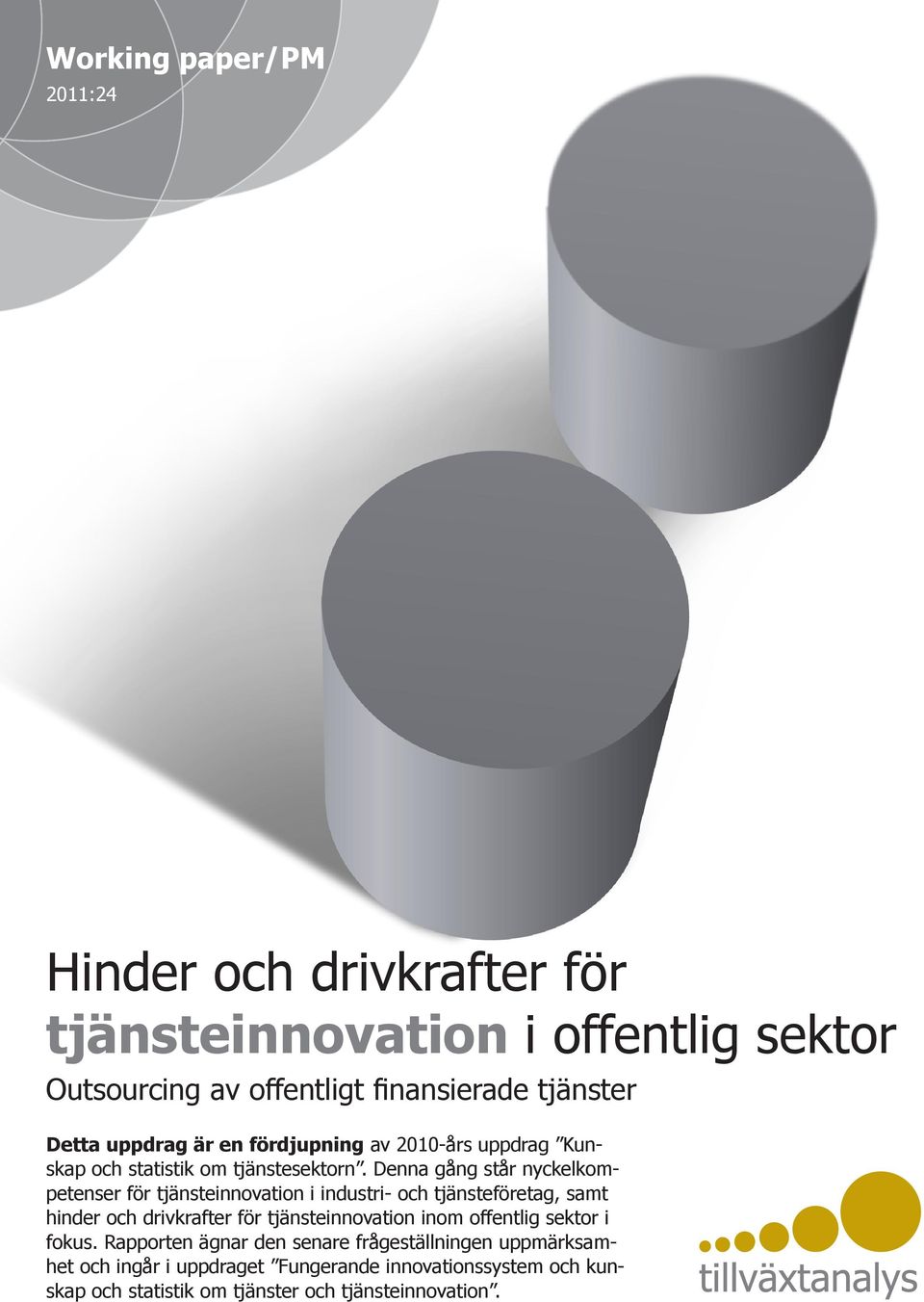 Denna gång står nyckelkompetenser för tjänsteinnovation i industri- och tjänsteföretag, samt hinder och drivkrafter för tjänsteinnovation