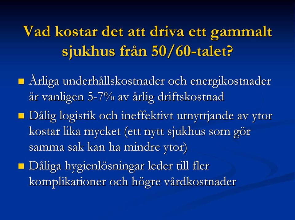 Dålig logistik och ineffektivt utnyttjande av ytor kostar lika mycket (ett nytt sjukhus