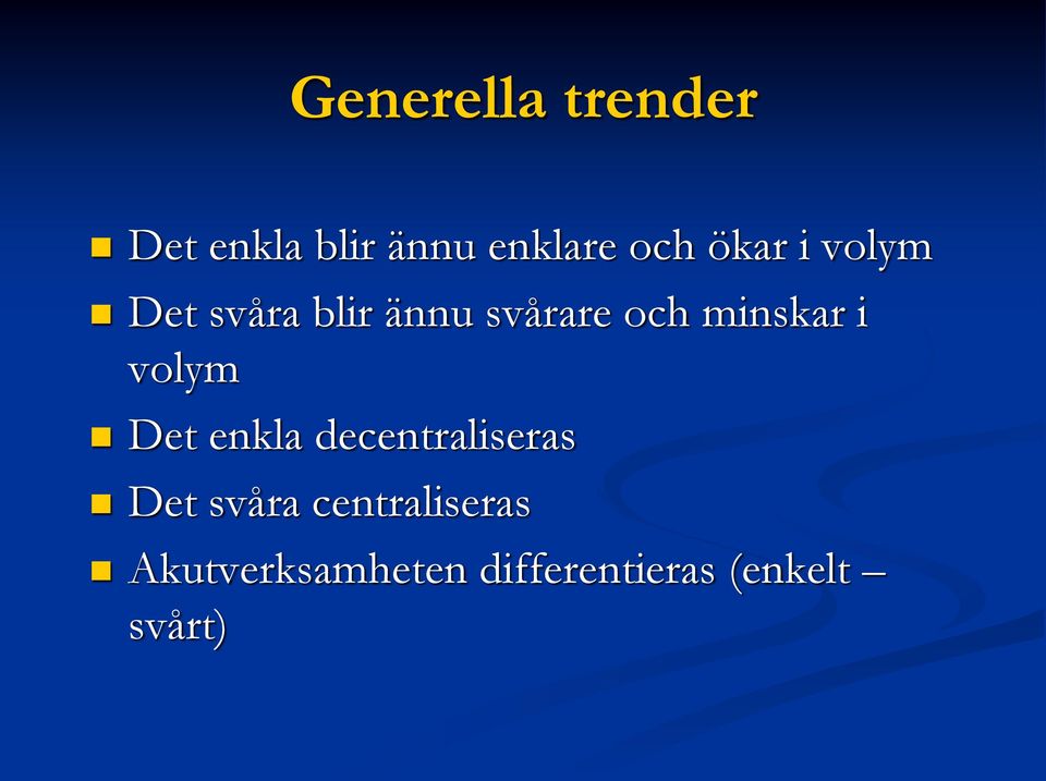 minskar i volym Det enkla decentraliseras Det svåra