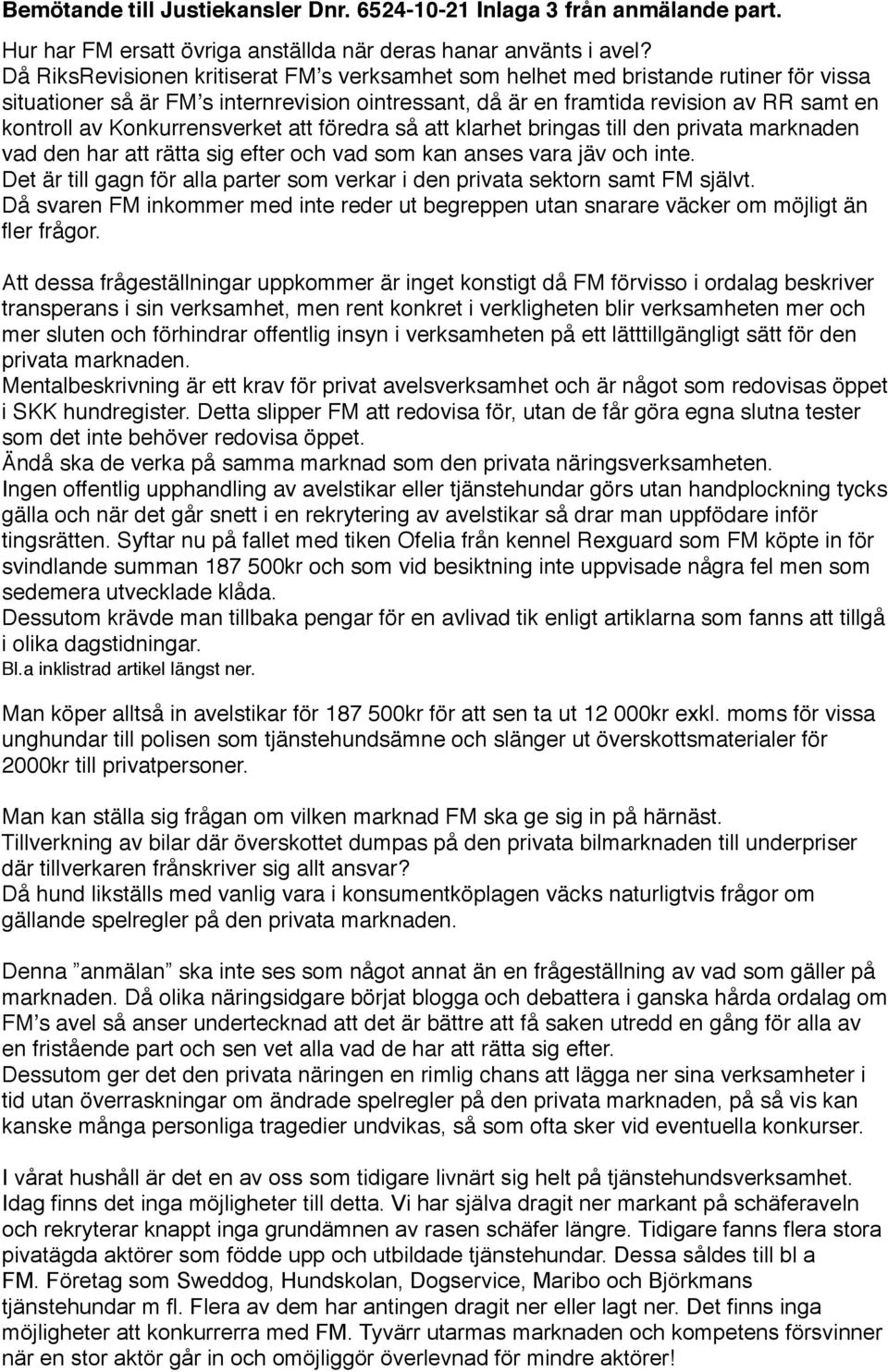 Konkurrensverket att föredra så att klarhet bringas till den privata marknaden vad den har att rätta sig efter och vad som kan anses vara jäv och inte.