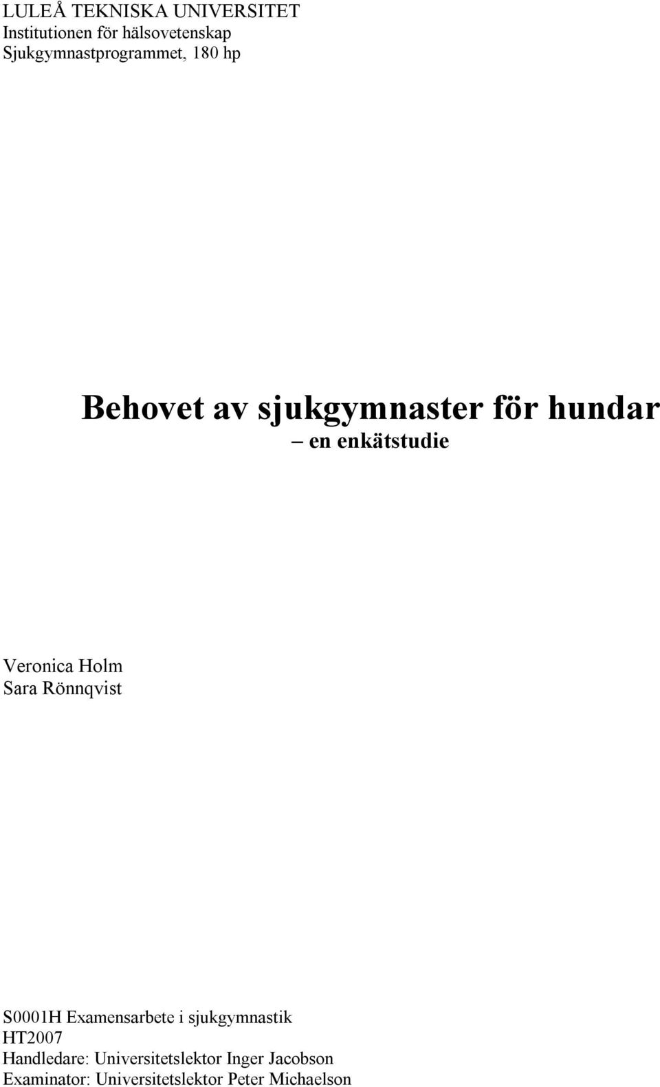 enkätstudie Veronica Holm Sara Rönnqvist S0001H Examensarbete i