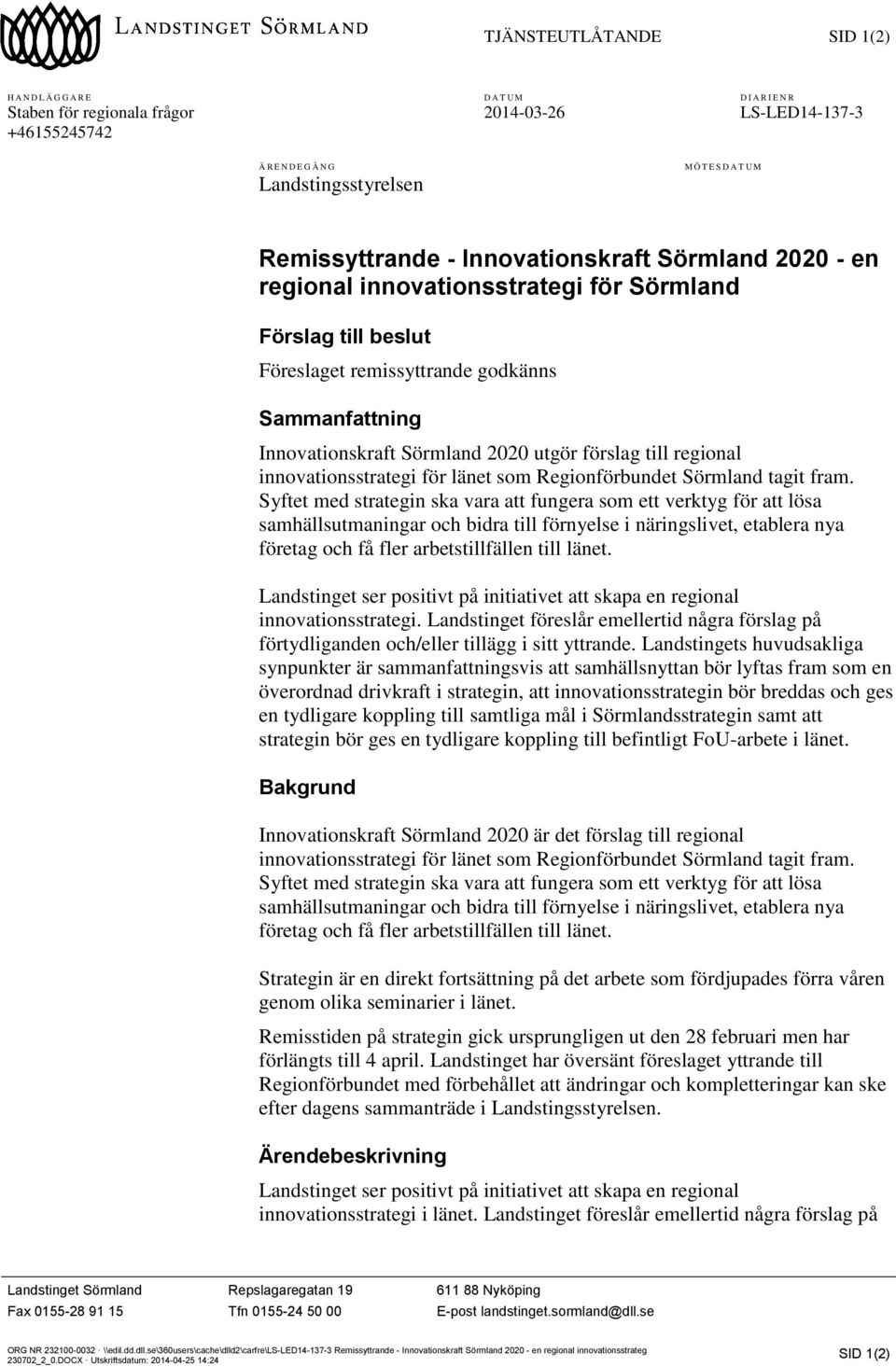 utgör förslag till regional innovationsstrategi för länet som Regionförbundet Sörmland tagit fram.