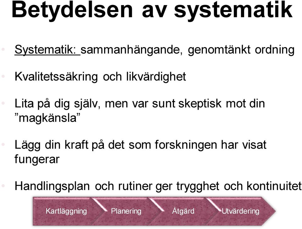 din magkänsla Lägg din kraft på det som forskningen har visat fungerar