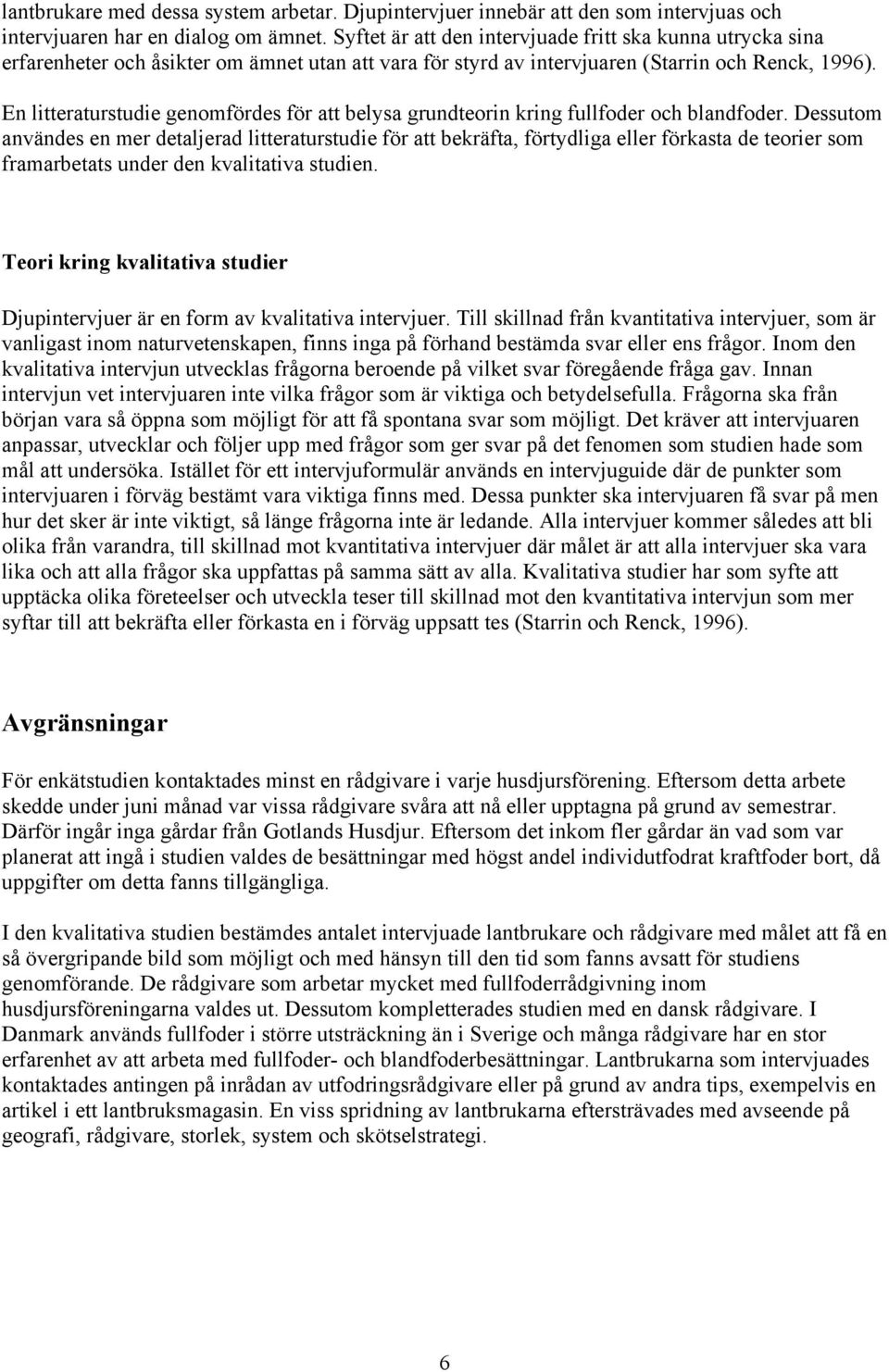 En litteraturstudie genomfördes för att belysa grundteorin kring fullfoder och blandfoder.