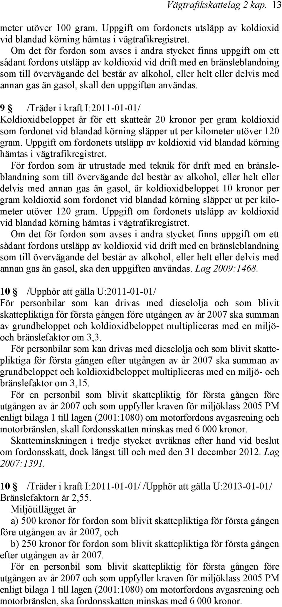 delvis med annan gas än gasol, skall den uppgiften användas.