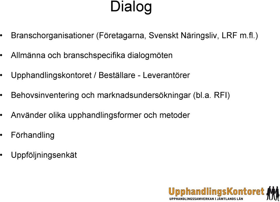 Beställare - Leverantörer Behovsinventering och marknadsundersökningar (bl.