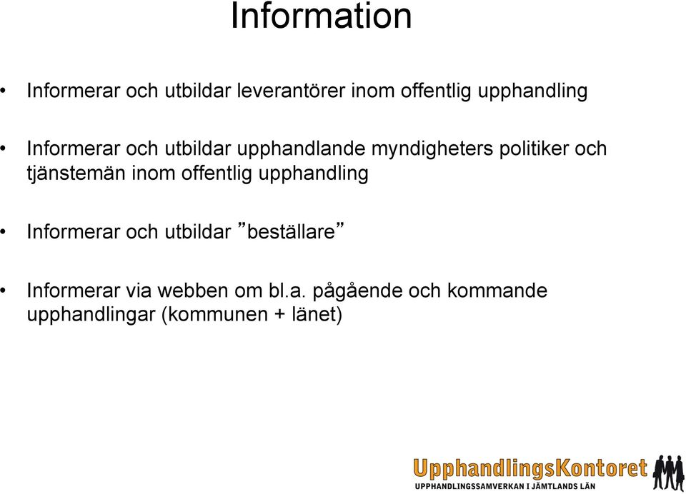 och tjänstemän inom offentlig upphandling Informerar och utbildar