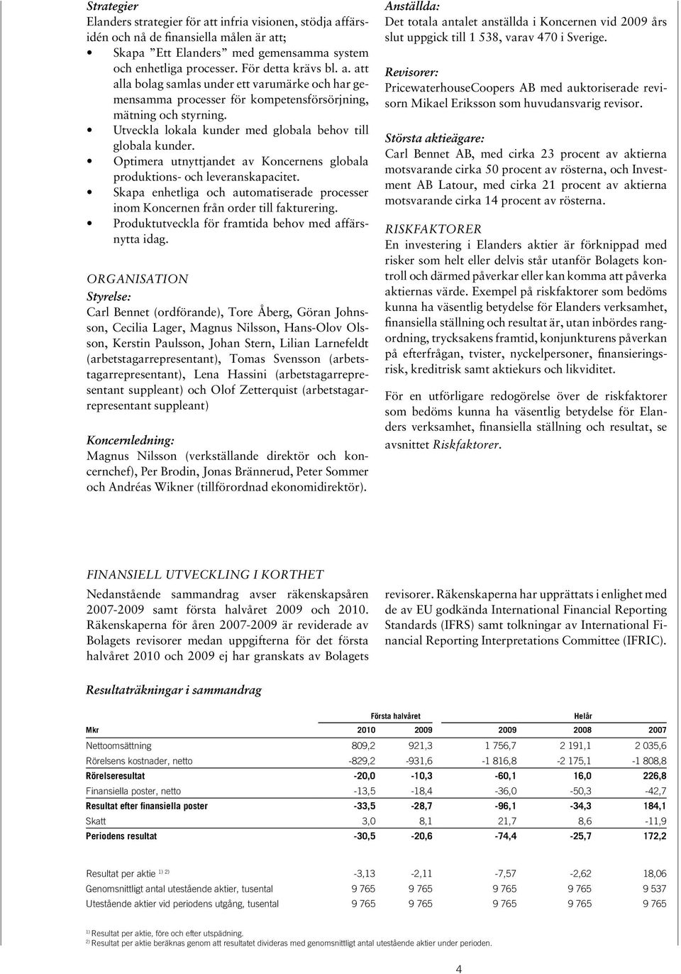 Skapa enhetliga och automatiserade processer inom Koncernen från order till fakturering. Produktutveckla för framtida behov med affärsnytta idag.