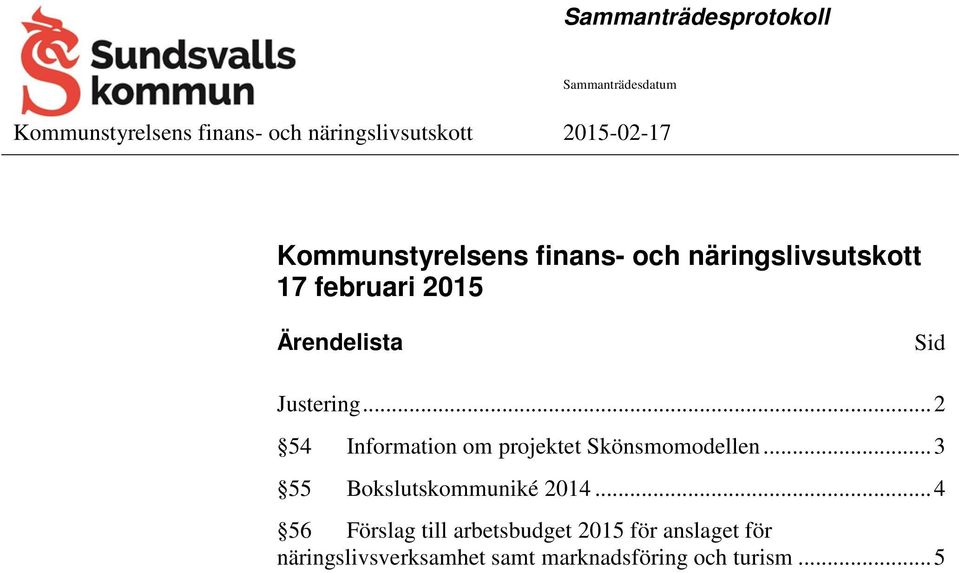 .. 2 54 Information om projektet Skönsmomodellen... 3 55 Bokslutskommuniké 2014.