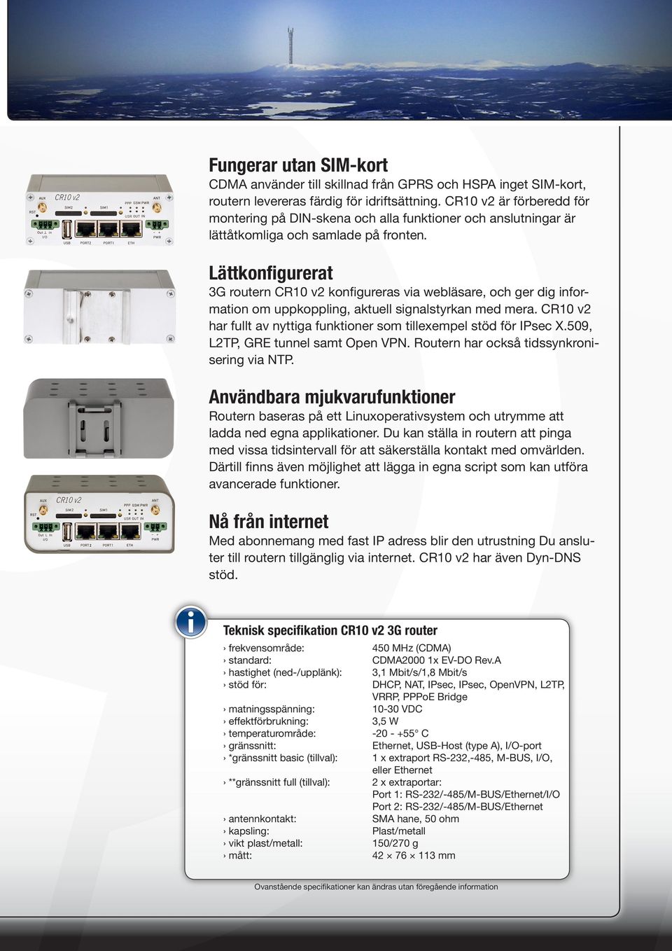 Lättkonfigurerat 3G routern CR10 v2 konfigureras via webläsare, och ger dig information om uppkoppling, aktuell signalstyrkan med mera.