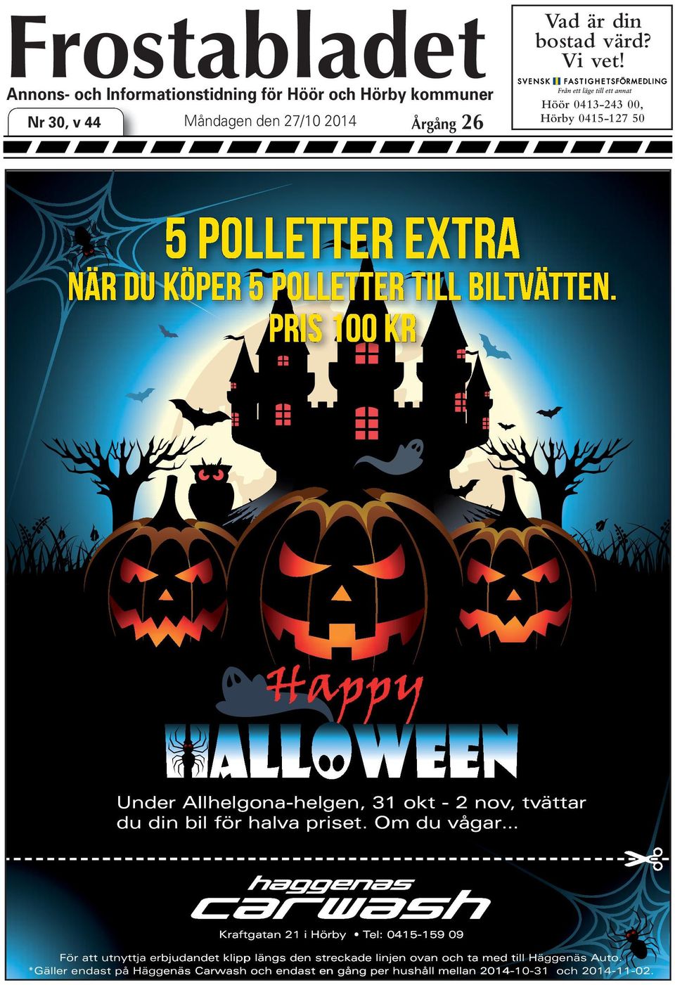 PRIS 100 KR Under A Allhelgona-helgen, llhelgona-helgen, 31 1 okt - 2 nov, nov, tvättar tvättar du din b bil il för halv halva a priset.