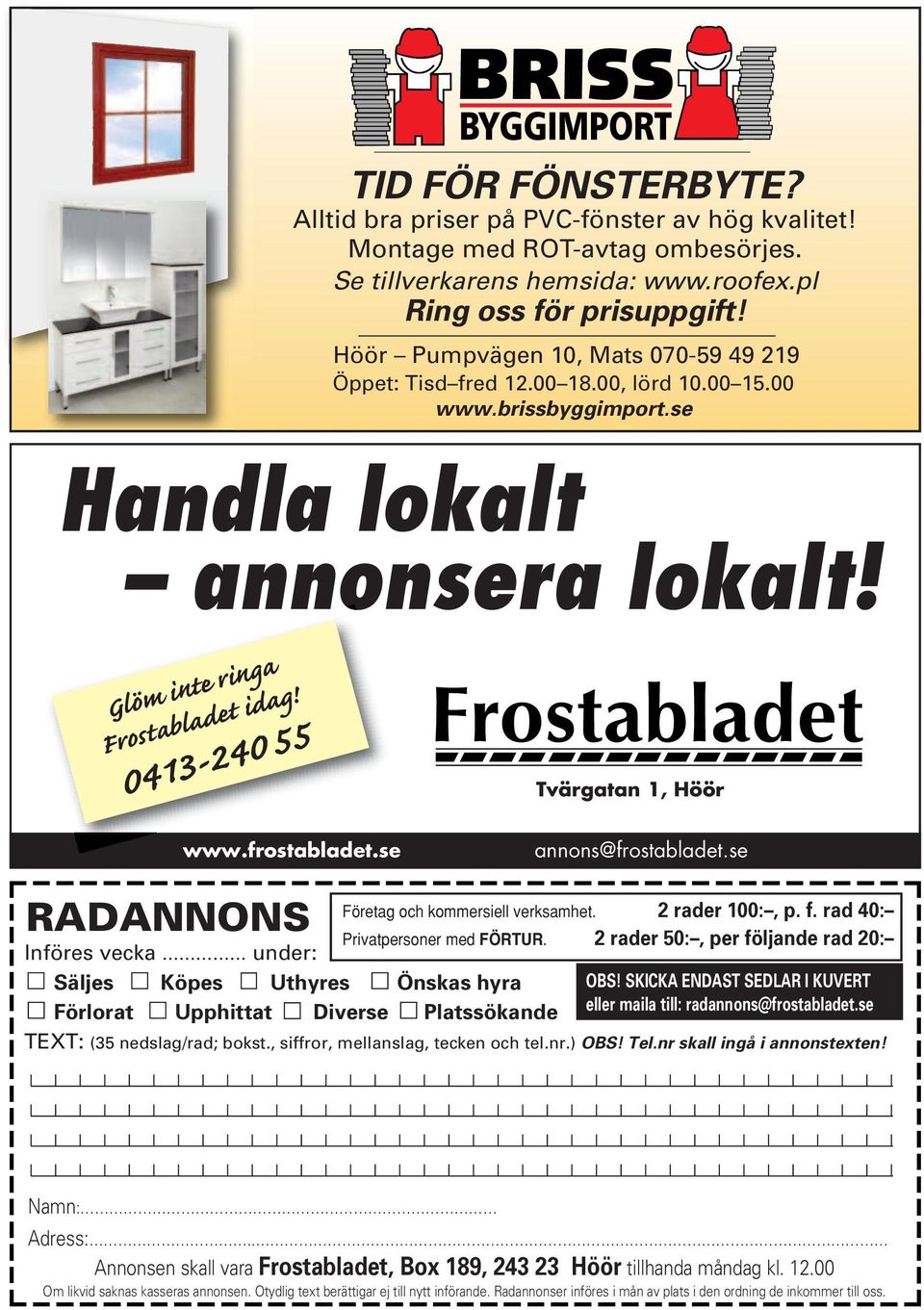 0413-240 55 Tvärgatan 1, Höör www.frostabladet.se annons@frostabladet.