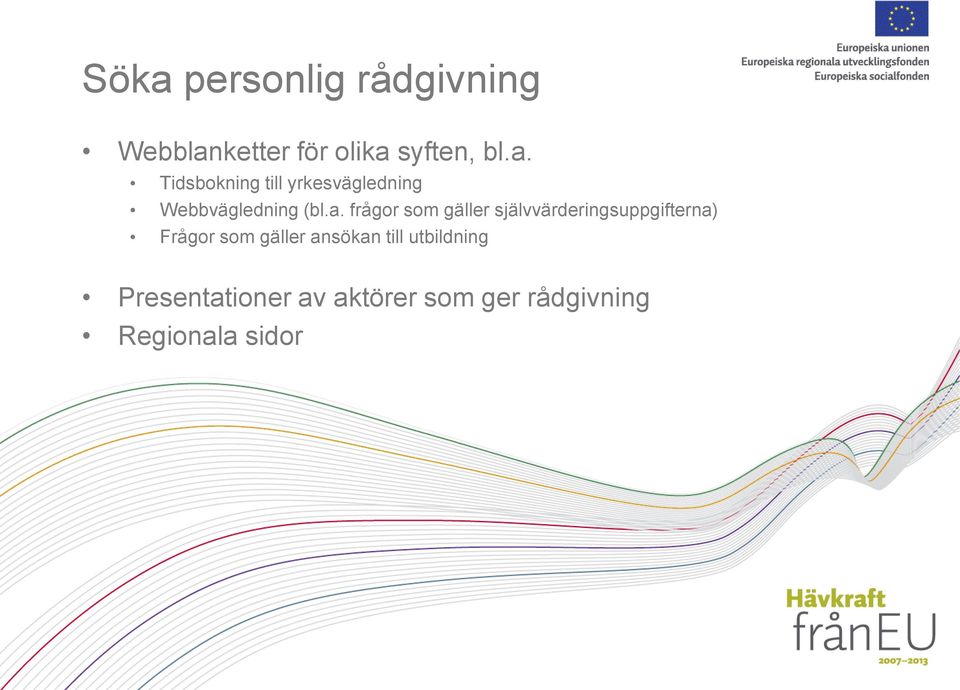 ansökan till utbildning Presentationer av aktörer som ger