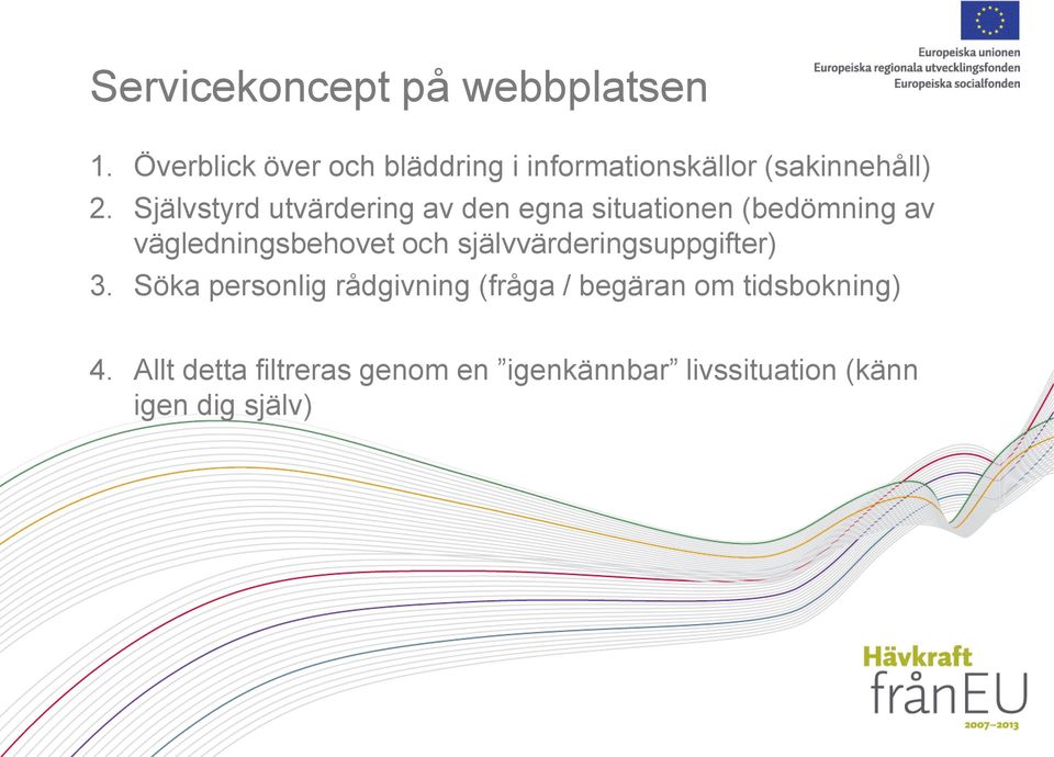 Självstyrd utvärdering av den egna situationen (bedömning av vägledningsbehovet och