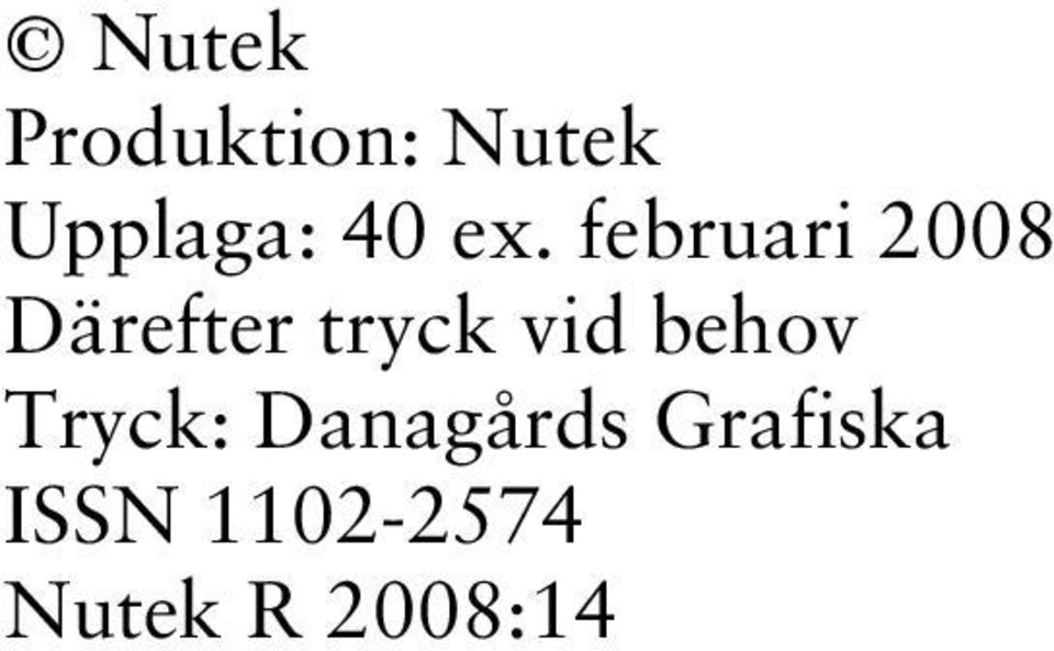 februari 2008 Därefter tryck vid