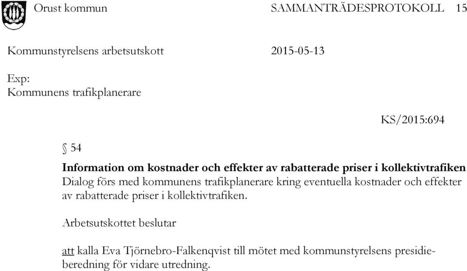 eventuella kostnader och effekter av rabatterade priser i kollektivtrafiken.