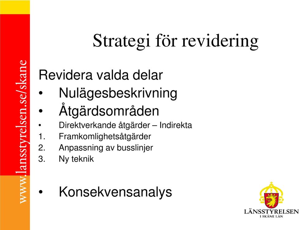 åtgärder Indirekta 1. Framkomlighetsåtgärder 2.