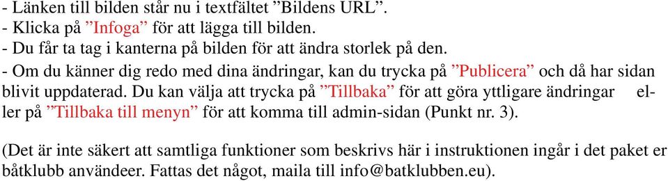- Om du känner dig redo med dina ändringar, kan du trycka på Publicera och då har sidan blivit uppdaterad.
