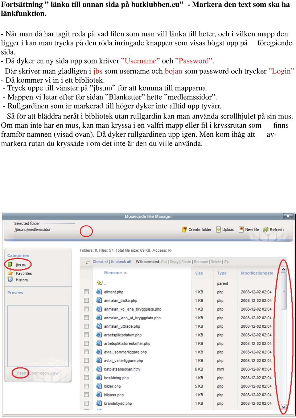 - Då dyker en ny sida upp som kräver Username och Password. Där skriver man gladligen i jbs som username och bojan som password och trycker Login - Då kommer vi in i ett bibliotek.