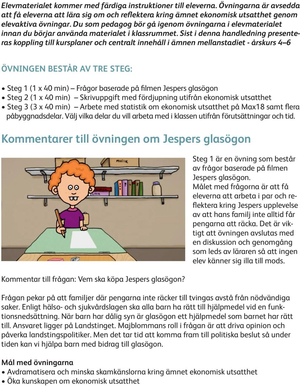 3 (3 x 40 m) Arbt md statstk om koomsk utsattht på Max18 samt fra påbyadsdar. Väj vka dar du v arbta md kass utfrå förutsättar och td.