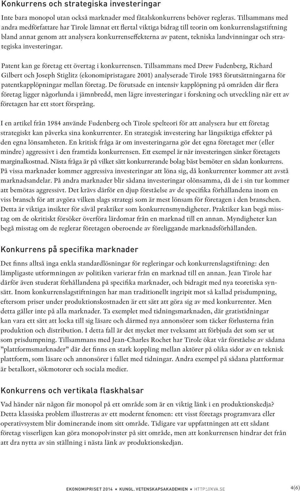 landvinningar och strategiska investeringar. Patent kan ge företag ett övertag i konkurrensen.