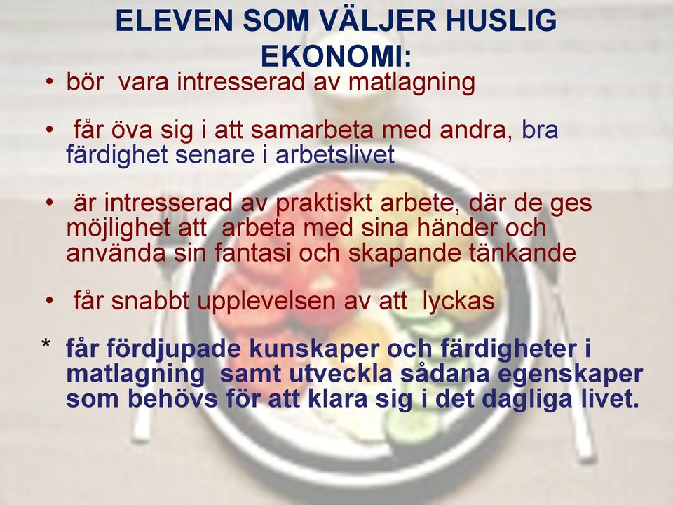 händer och använda sin fantasi och skapande tänkande får snabbt upplevelsen av att lyckas * får fördjupade