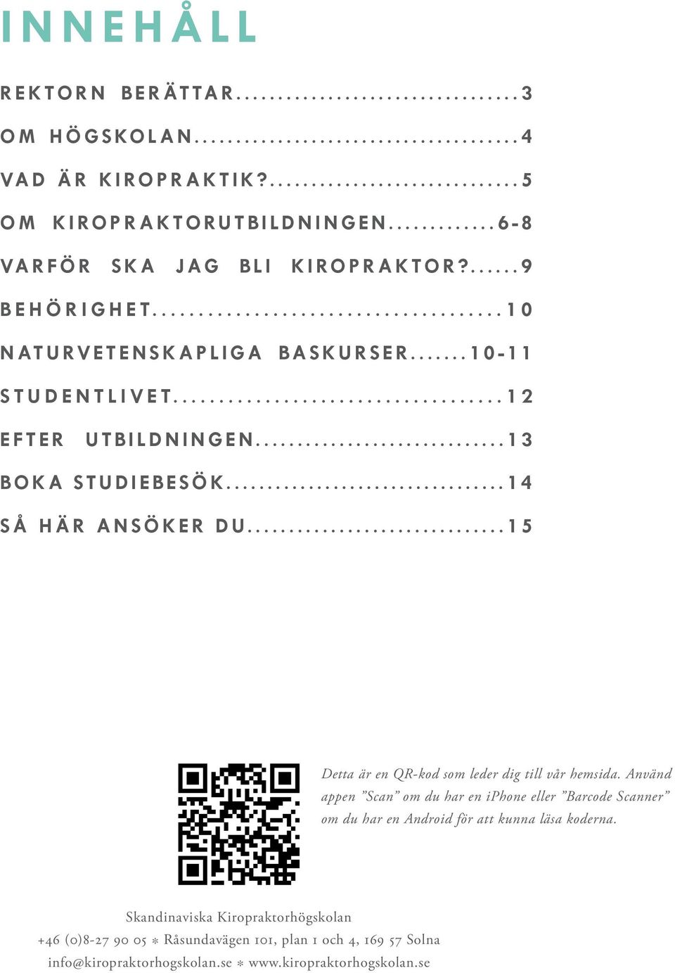 ..15 Detta är en QR-kod som leder dig till vår hemsida.