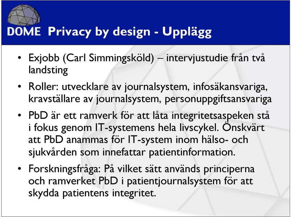 fokus genom IT-systemens hela livscykel.